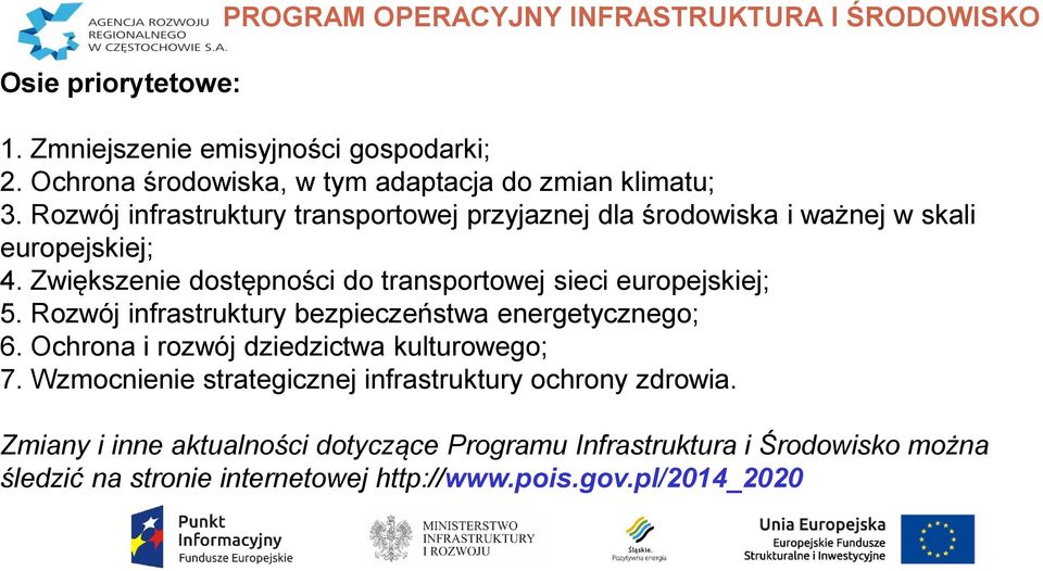 Zwiększenie dostępności do transportowej sieci europejskiej; 5. Rozwój infrastruktury bezpieczeństwa energetycznego; 6.