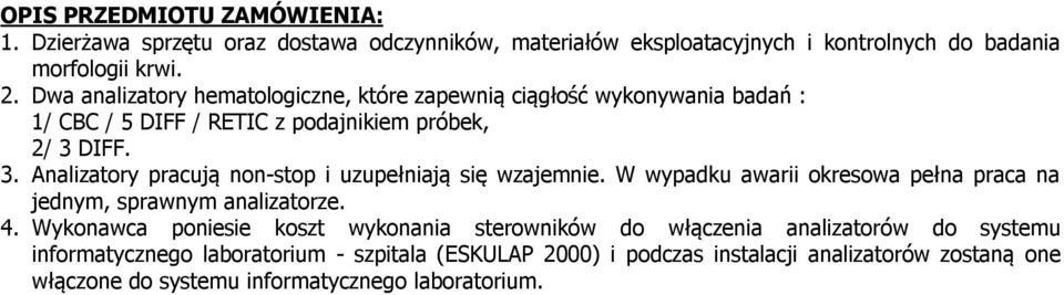 DIFF. 3. Analizatory pracują non-stop i uzupełniają się wzajemnie. W wypadku awarii okresowa pełna praca na jednym, sprawnym analizatorze. 4.