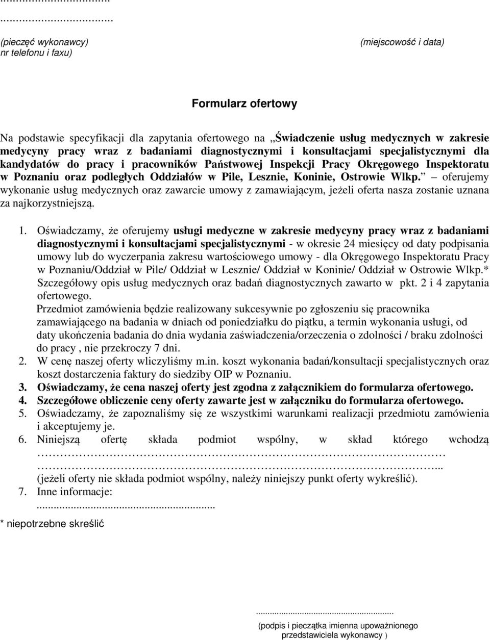Pile, Lesznie, Koninie, Ostrowie Wlkp. oferujemy wykonanie usług medycznych oraz zawarcie umowy z zamawiającym, jeżeli oferta nasza zostanie uznana za najkorzystniejszą. 1.