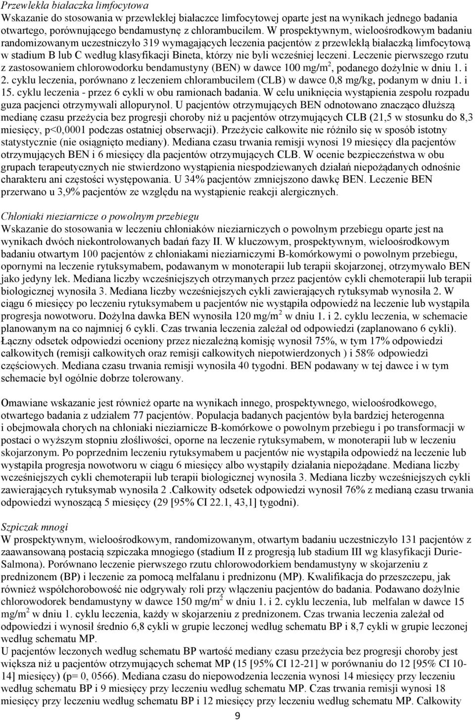 byli wcześniej leczeni. Leczenie pierwszego rzutu z zastosowaniem chlorowodorku bendamustyny (BEN) w dawce 100 mg/m 2, podanego dożylnie w dniu 1. i 2.