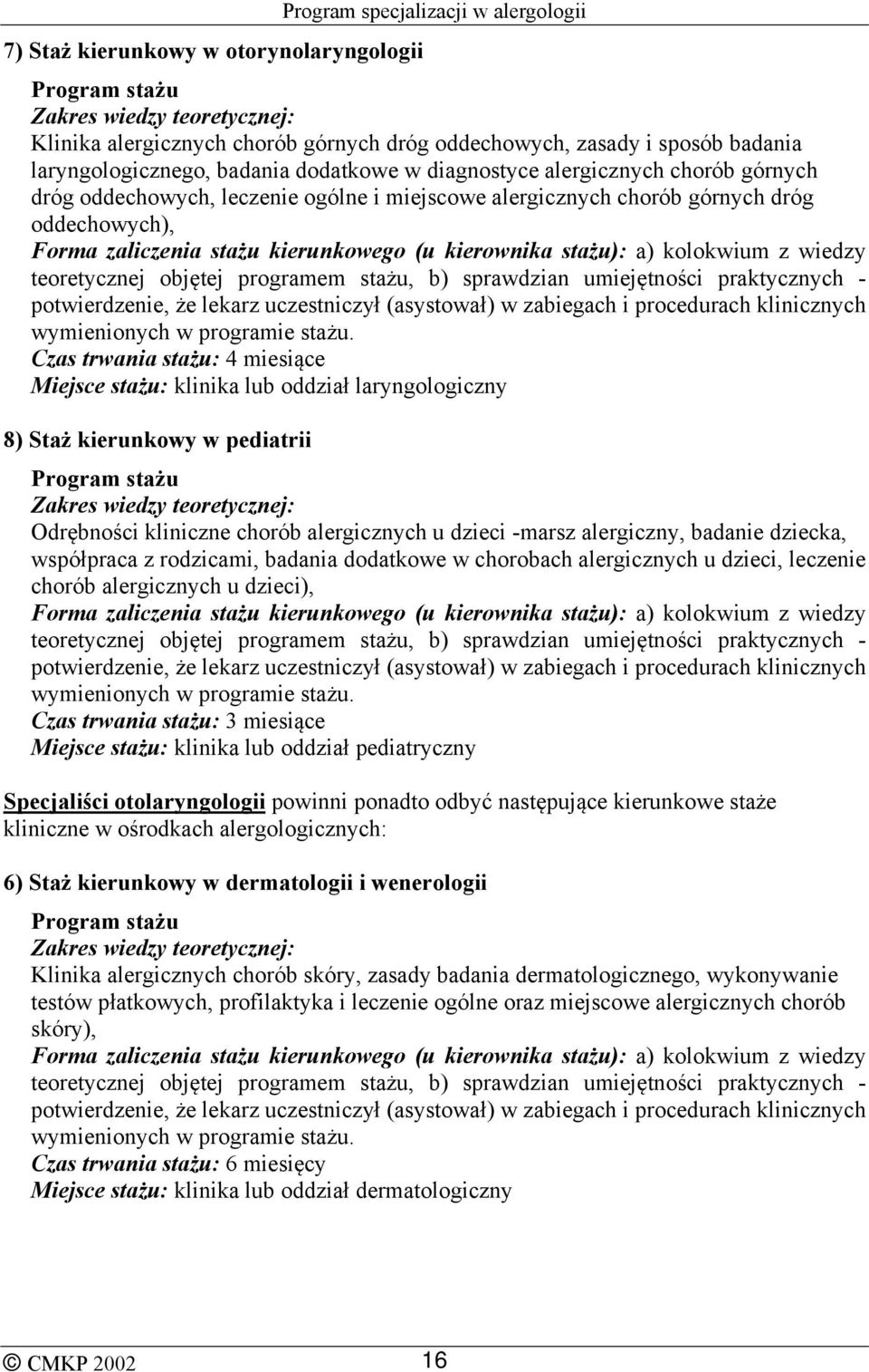 pediatrii Odrębności kliniczne chorób alergicznych u dzieci -marsz alergiczny, badanie dziecka, współpraca z rodzicami, badania dodatkowe w chorobach alergicznych u dzieci, leczenie chorób