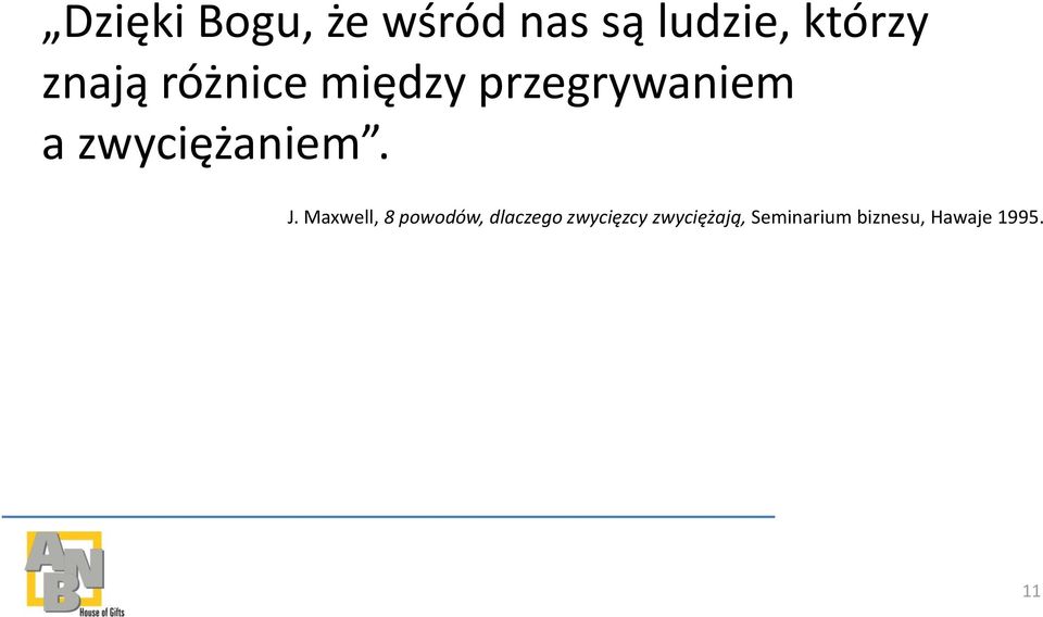 zwyciężaniem. J.