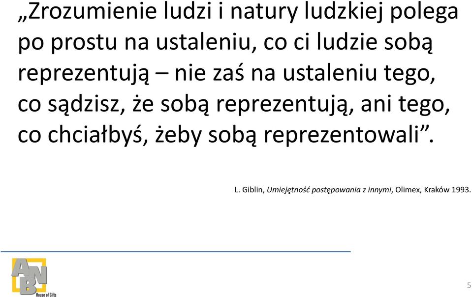 sobą reprezentują, ani tego, co chciałbyś, żeby sobą reprezentowali.