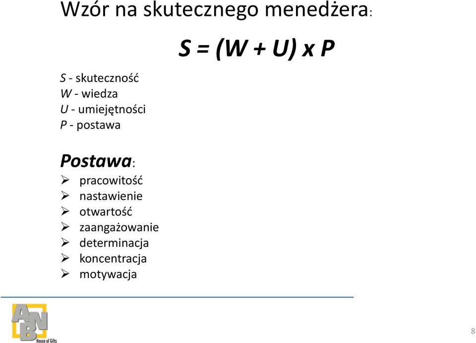 x P Postawa: pracowitośd nastawienie otwartośd