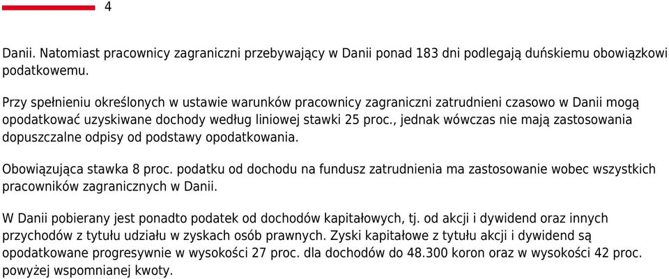 , jednak wówczas nie mają zastosowania dopuszczalne odpisy od podstawy opodatkowania. Obowiązująca stawka 8 proc.