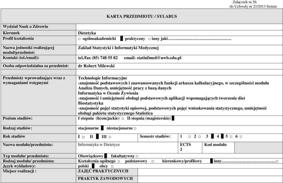 Zakład Statystyki i Informatyki Medycznej tel./fax (85) 78 55 82 email: statinfmed@uwb.edu.