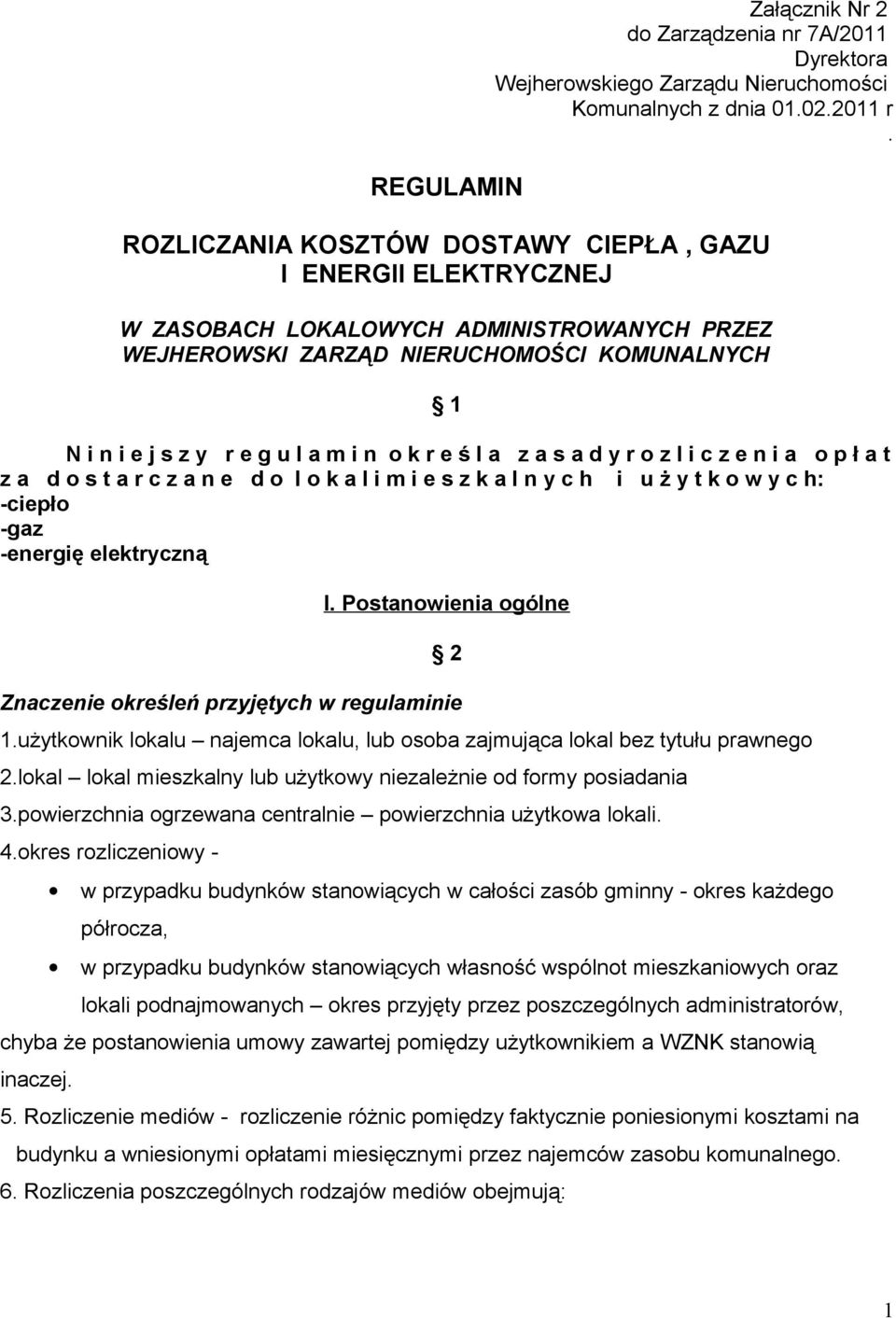 ś l a z a s a d y r o z l i c z e n i a o p ł a t z a d o s t a r c z a n e d o l o k a l i m i e s z k a l n y c h i u ż y t k o w y c h: -ciepło -gaz -energię elektryczną I.