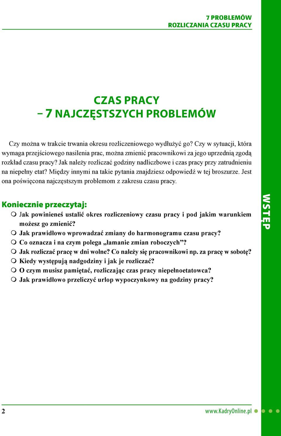 Jak należy rozliczać godziny nadliczbowe i czas pracy przy zatrudnieniu na niepełny etat? Między innymi na takie pytania znajdziesz odpowiedź w tej broszurze.