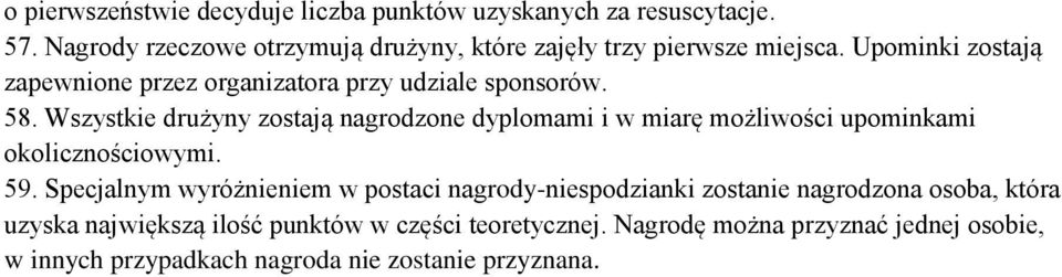 Upominki zostają zapewnione przez organizatora przy udziale sponsorów. 58.