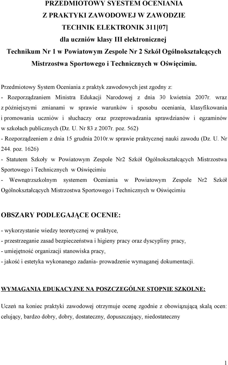 wraz z późniejszymi zmianami w sprawie warunków i sposobu oceniania, klasyfikowania i promowania uczniów i słuchaczy oraz przeprowadzania sprawdzianów i egzaminów w szkołach publicznych (Dz. U.