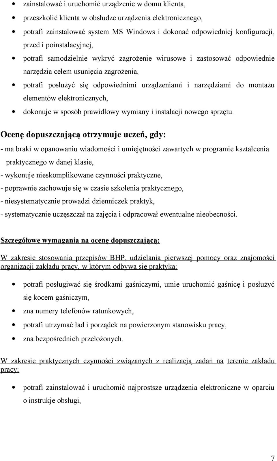 elementów elektronicznych, dokonuje w sposób prawidłowy wymiany i instalacji nowego sprzętu.