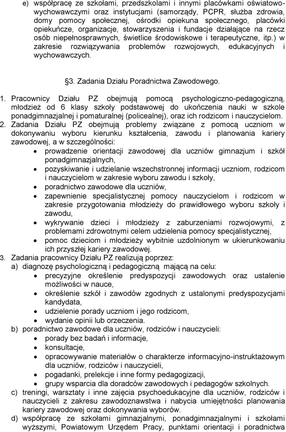 ) w zakresie rozwiązywania problemów rozwojowych, edukacyjnych i wychowawczych. 3. Zadania Działu Poradnictwa Zawodowego. 1.