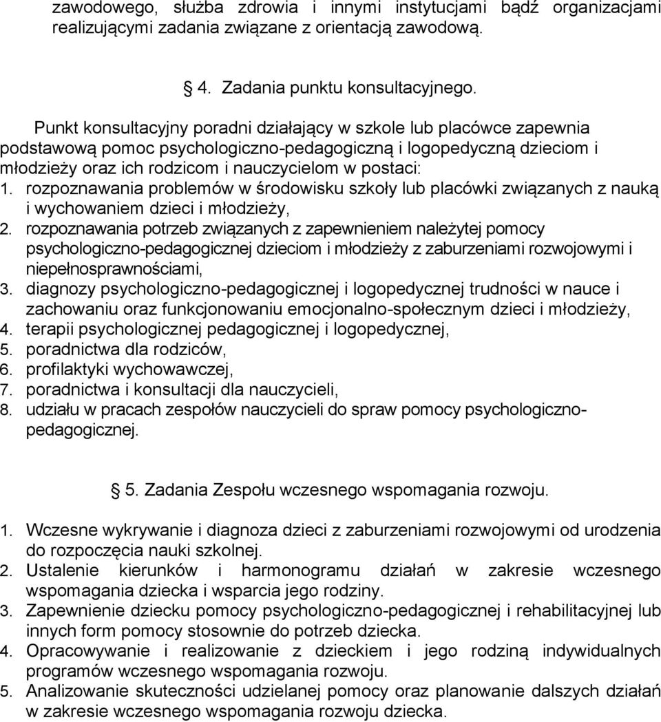 rozpoznawania problemów w środowisku szkoły lub placówki związanych z nauką i wychowaniem dzieci i młodzieży, 2.