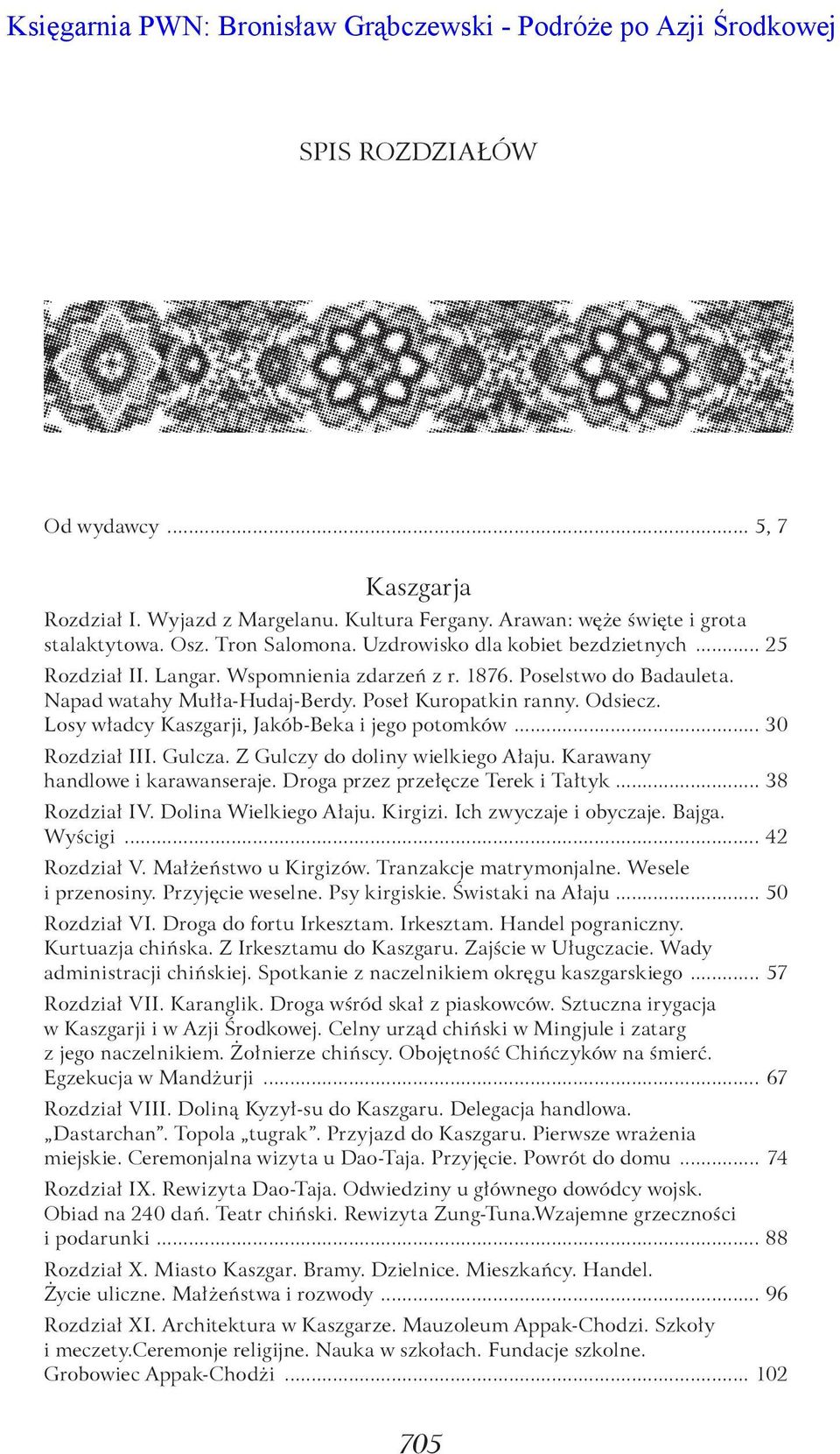 Napad watahy Mułła-Hudaj-Berdy. Poseł Kuropatkin ranny. Odsiecz. Losy władcy Kaszgarji, Jakób-Beka i jego potomków... 30 Rozdział III. Gulcza. Z Gulczy do doliny wielkiego Ałaju.