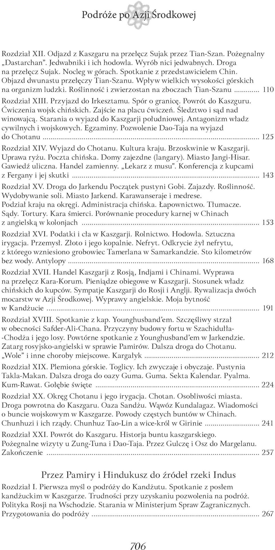 .. 110 Rozdział XIII. Przyjazd do Irkesztamu. Spór o granicę. Powrót do Kaszguru. Ćwiczenia wojsk chińskich. Zajście na placu ćwiczeń. Śledztwo i sąd nad winowajcą.