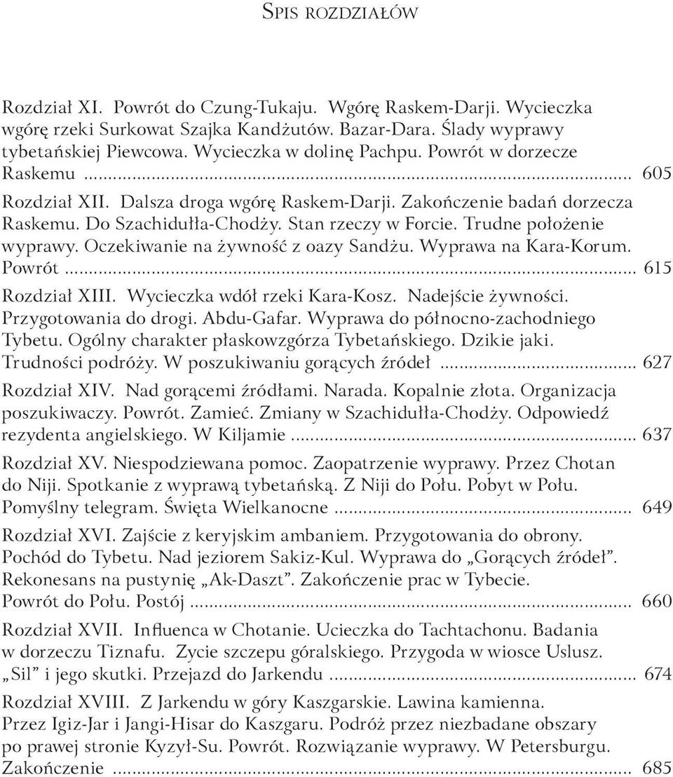 Oczekiwanie na żywność z oazy Sandżu. Wyprawa na Kara-Korum. Powrót... 615 Rozdział XIII. Wycieczka wdół rzeki Kara-Kosz. Nadejście żywności. Przygotowania do drogi. Abdu-Gafar.