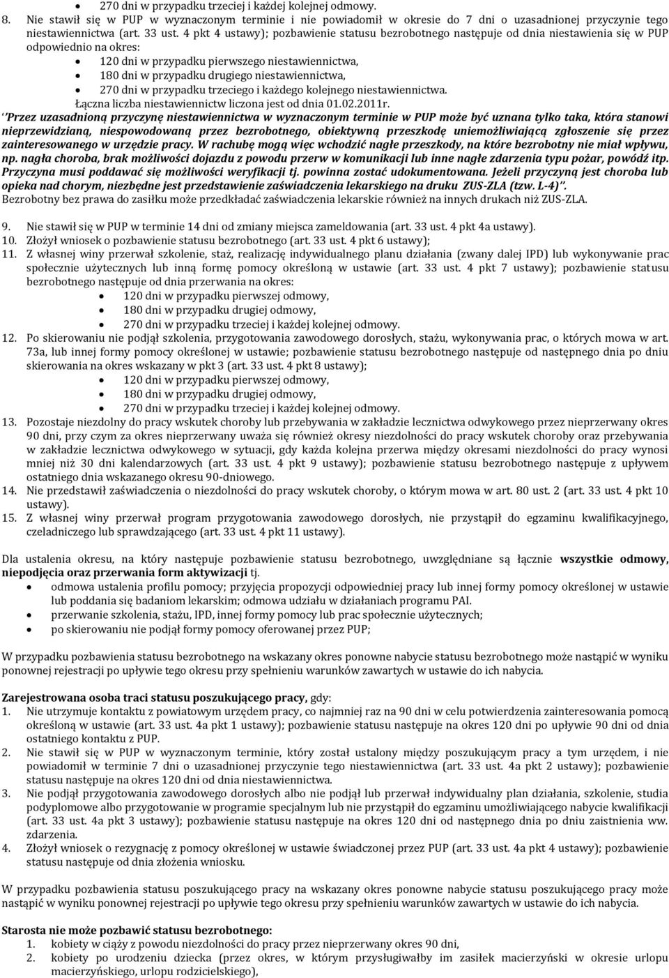 niestawiennictwa, 270 dni w przypadku trzeciego i każdego kolejnego niestawiennictwa. Łączna liczba niestawiennictw liczona jest od dnia 01.02.2011r.