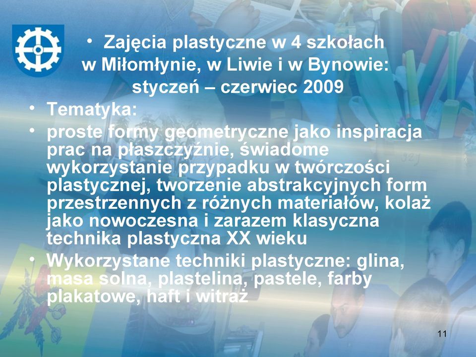 tworzenie abstrakcyjnych form przestrzennych z różnych materiałów, kolaż jako nowoczesna i zarazem klasyczna