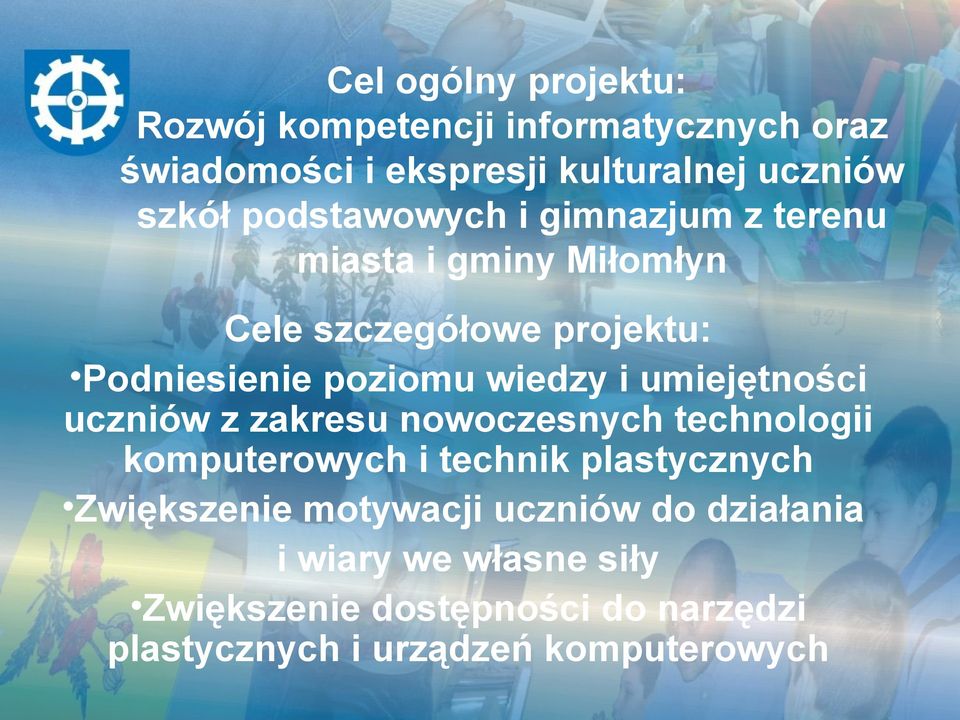 umiejętności uczniów z zakresu nowoczesnych technologii komputerowych i technik plastycznych Zwiększenie motywacji