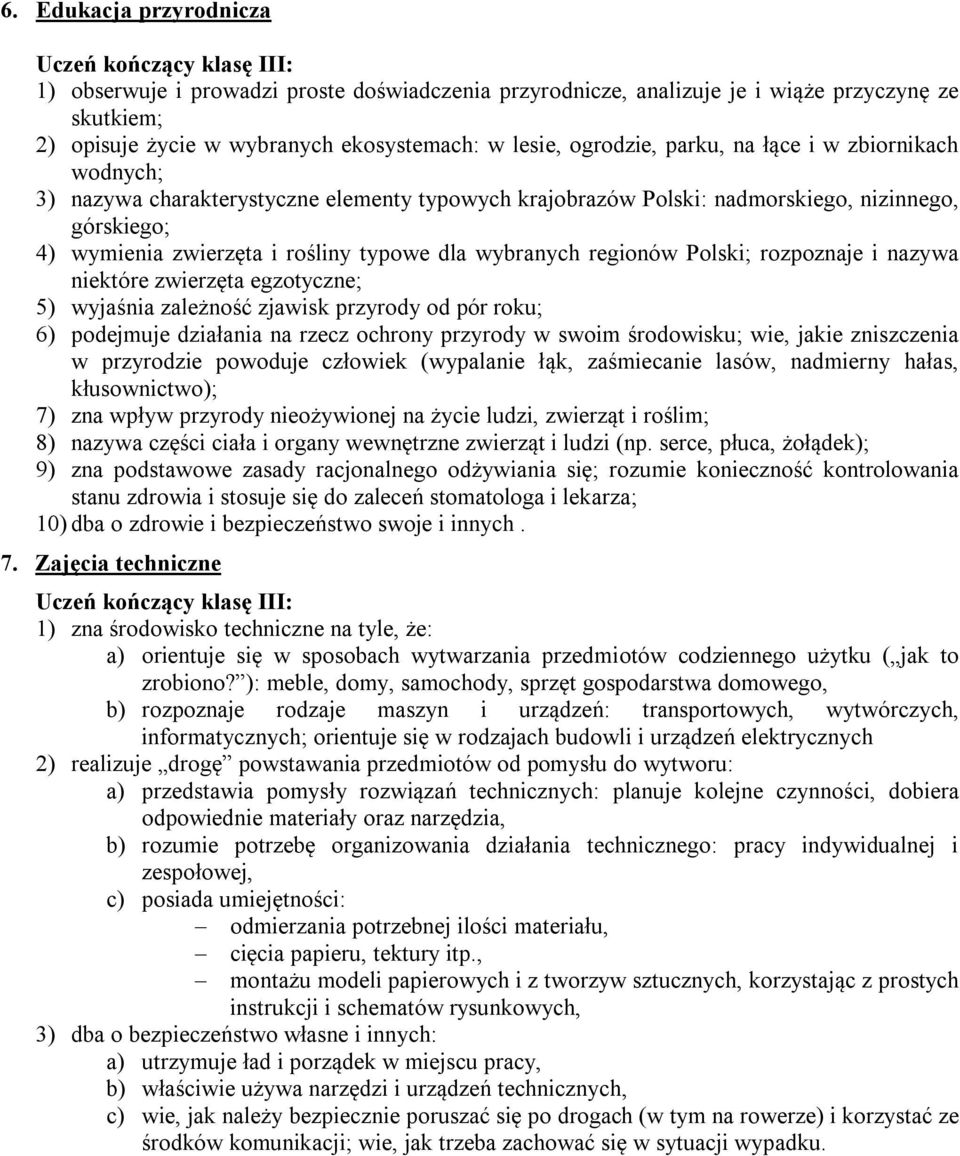 Polski; rozpoznaje i nazywa niektóre zwierzęta egzotyczne; 5) wyjaśnia zależność zjawisk przyrody od pór roku; 6) podejmuje działania na rzecz ochrony przyrody w swoim środowisku; wie, jakie