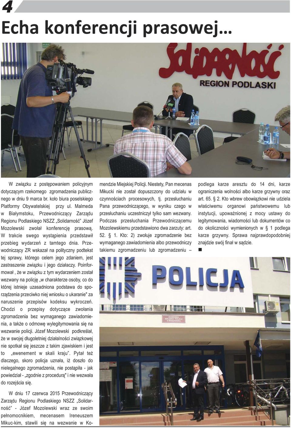 Przewodiczący ZR wskazał a polityczy podtekst tej sprawy, którego celem jego zdaiem, jest zastraszeie związku i jego działaczy.