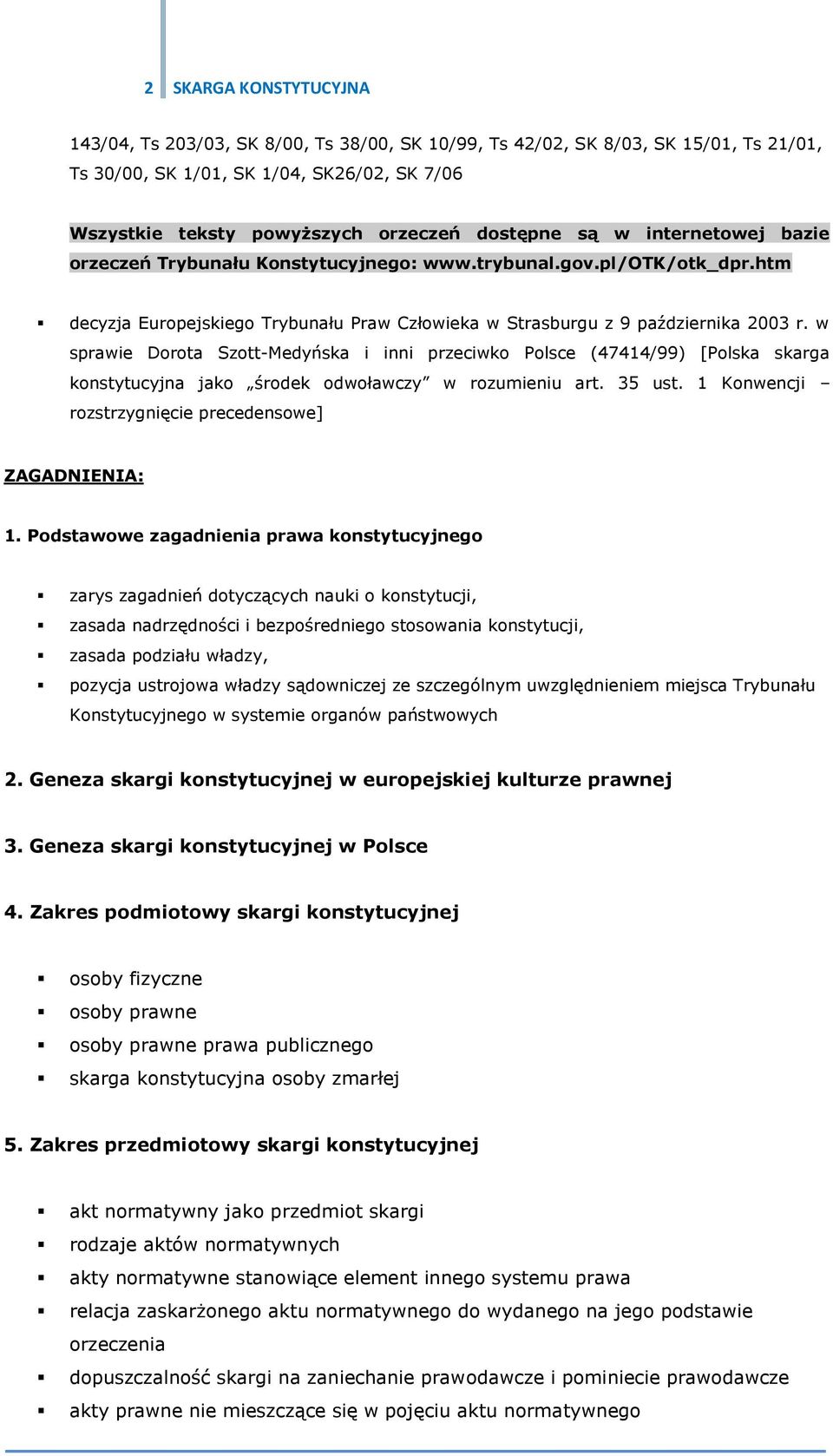w sprawie Dorota Szott-Medyńska i inni przeciwko Polsce (47414/99) [Polska skarga konstytucyjna jako środek odwoławczy w rozumieniu art. 35 ust.