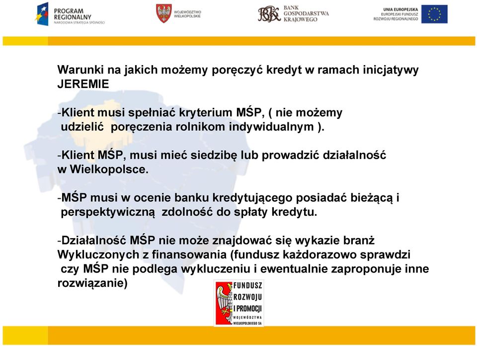 -MŚP musi w ocenie banku kredytującego posiadać bieżącą i perspektywiczną zdolność do spłaty kredytu.