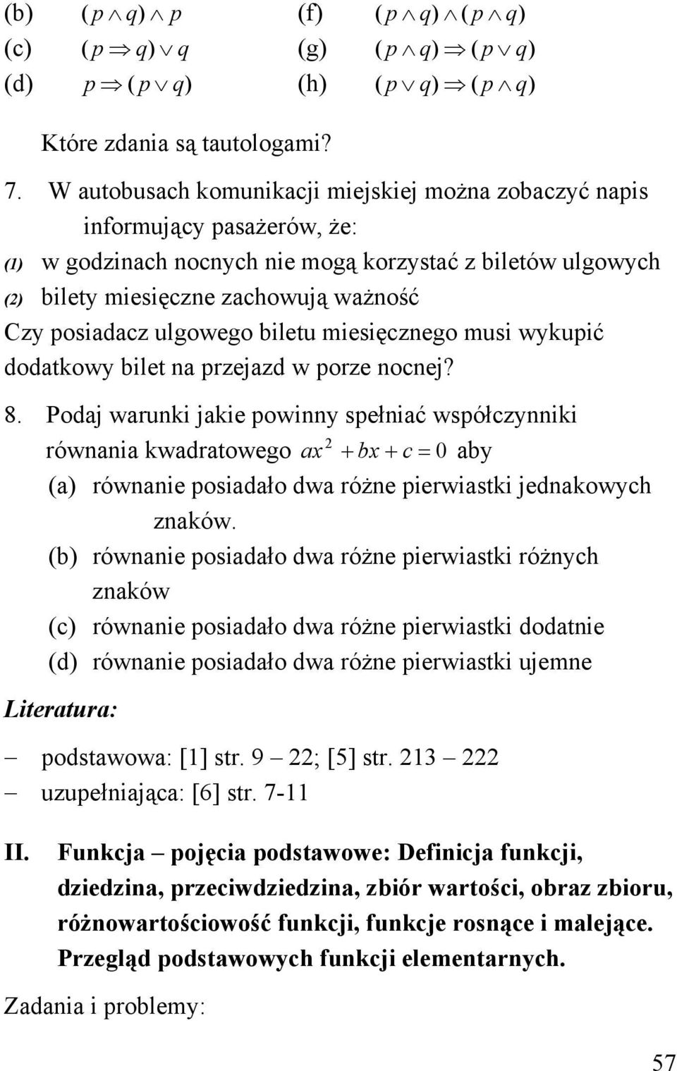 musi wkupić dodatkow bilet a prejad w pore ocej? 8. Podaj waruki jakie powi spełiać współciki rówaia kwadratowego a b c ab (a) rówaie posiadało dwa róże pierwiastki jedakowch aków.