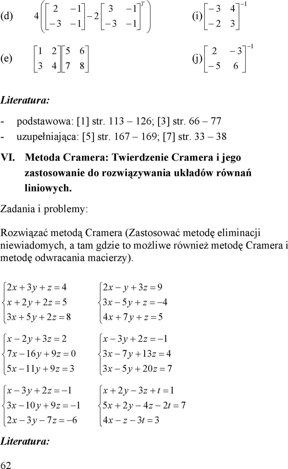 Metoda Cramera: Twierdeie Cramera i jego astosowaie do rowiąwaia układów rówań liiowch.