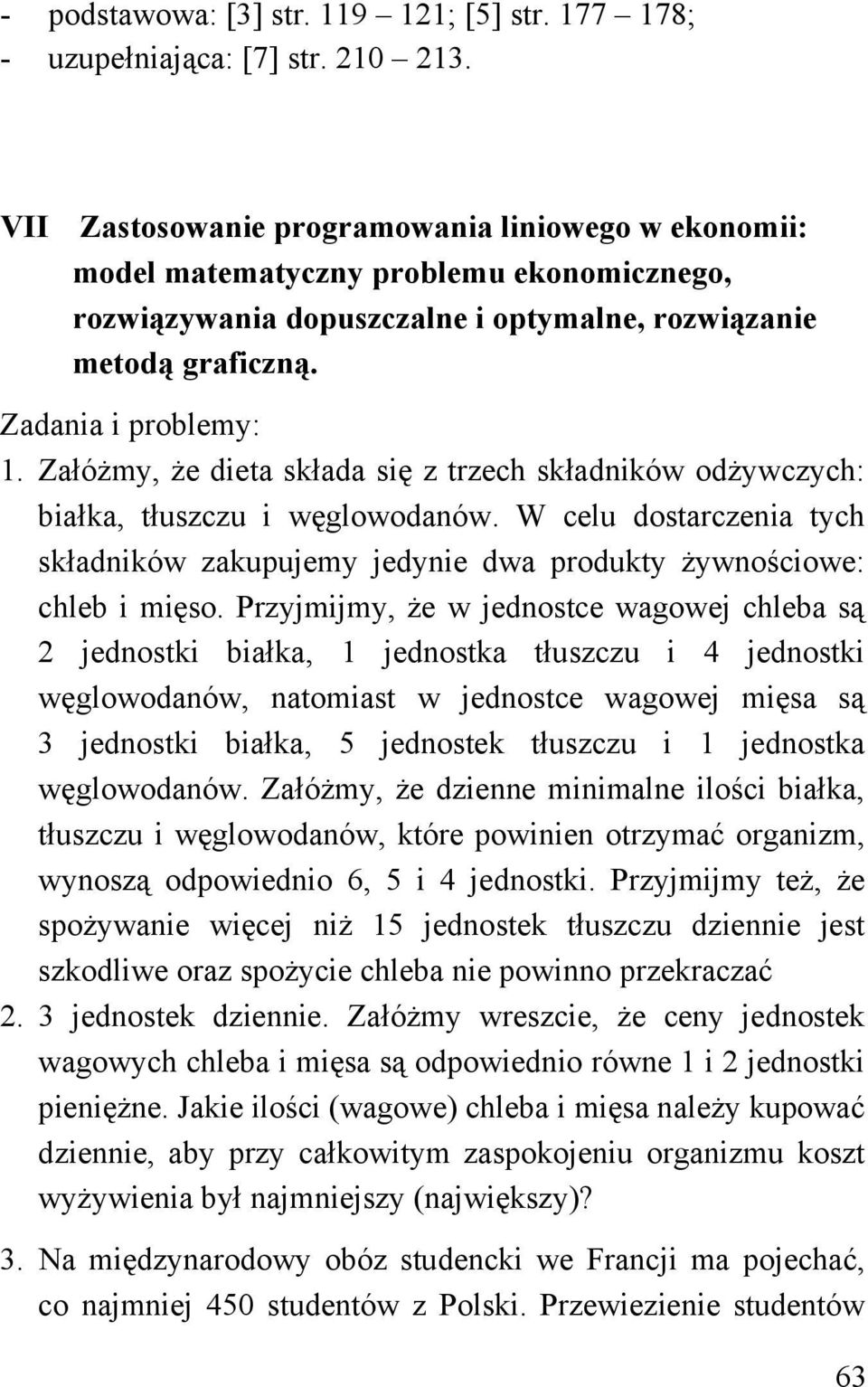 Załóżm, że dieta składa się trech składików odżwcch: białka, tłuscu i węglowodaów. W celu dostarceia tch składików akupujem jedie dwa produkt żwościowe: chleb i mięso.