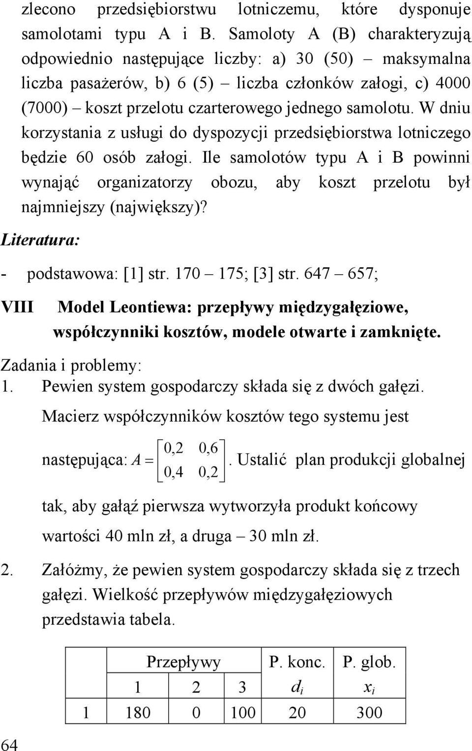 W diu korstaia usługi do dspocji predsiębiorstwa loticego będie 6 osób ałogi. Ile samolotów tpu A i B powii wająć orgaiator obou, ab kost prelotu bł ajmiejs (ajwięks)?