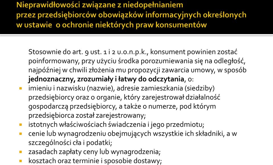 zrozumiały i łatwy do odczytania, o: imieniu i nazwisku (nazwie), adresie zamieszkania (siedziby) przedsiębiorcy oraz o organie, który zarejestrował działalność gospodarczą