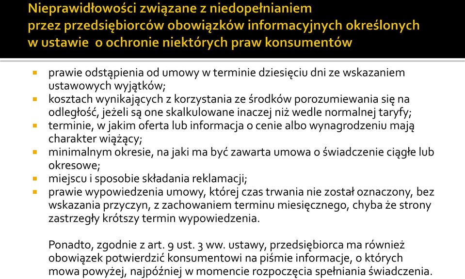 lub okresowe; miejscu i sposobie składania reklamacji; prawie wypowiedzenia umowy, której czas trwania nie został oznaczony, bez wskazania przyczyn, z zachowaniem terminu miesięcznego, chyba że