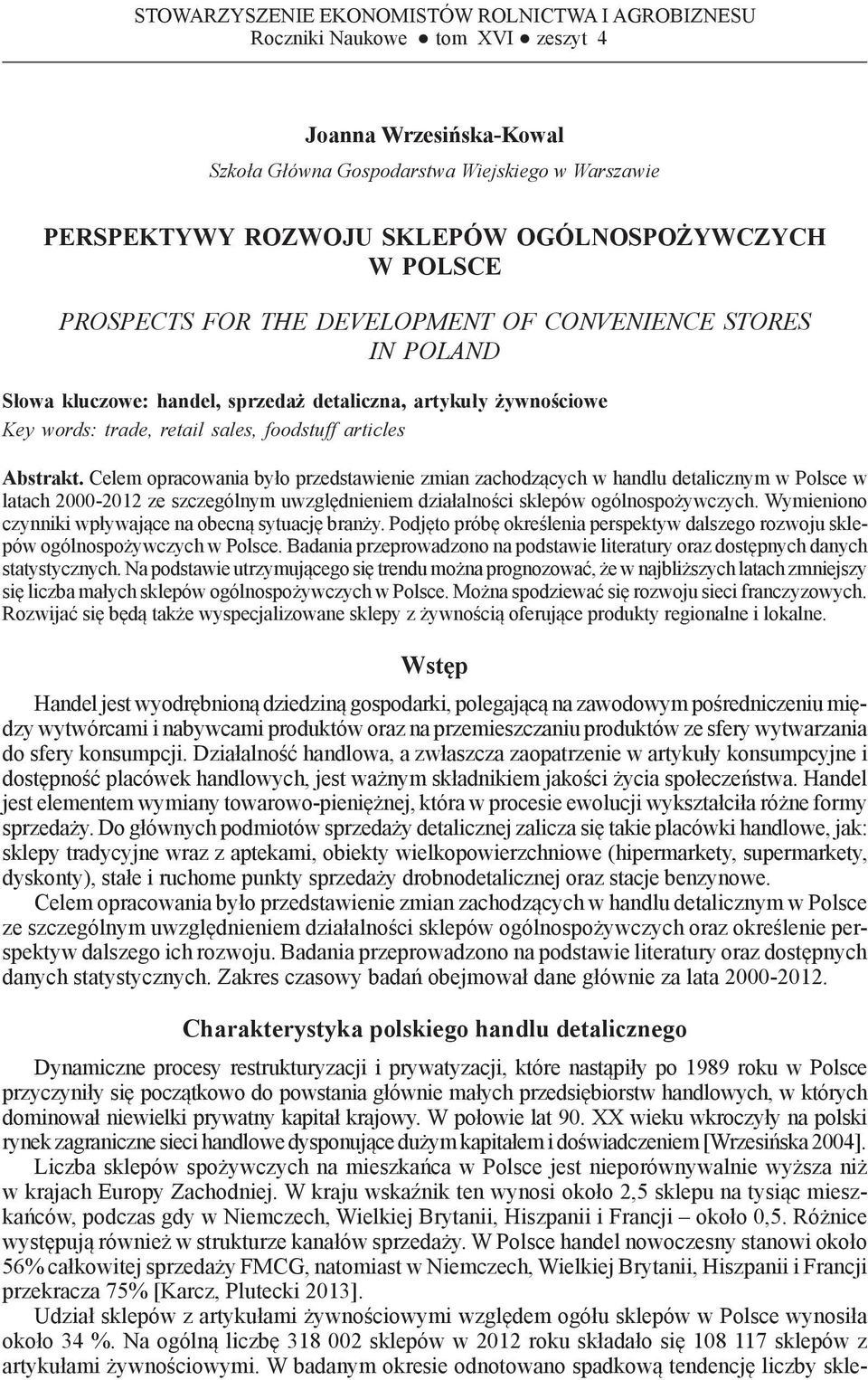 żywnościowe Key words: trade, retail sales, foodstuff articles Abstrakt.