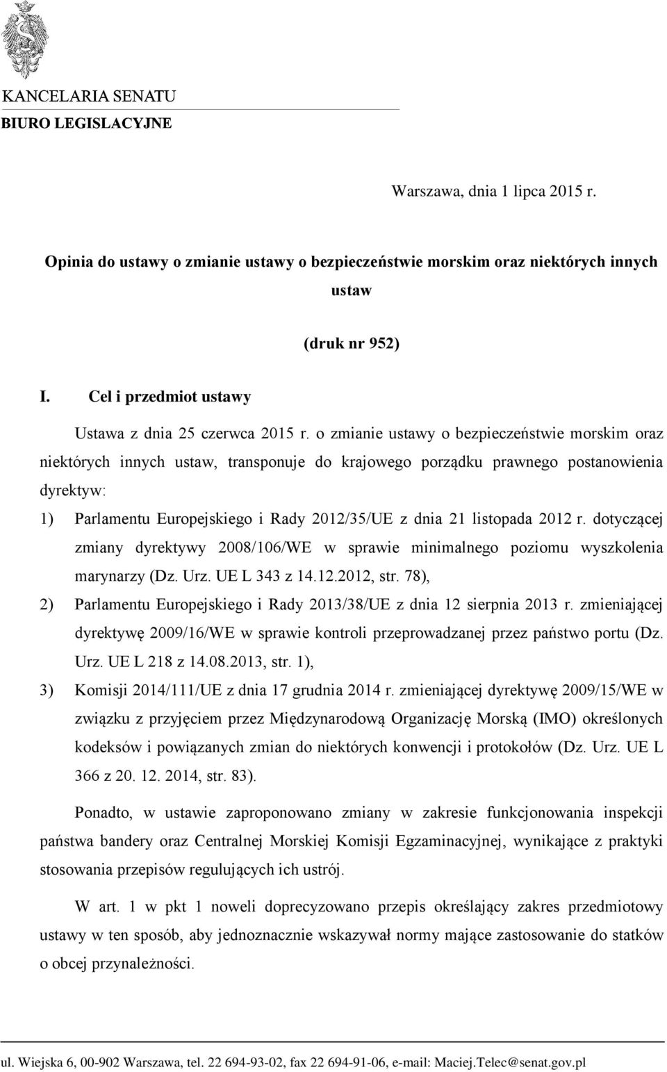 listopada 2012 r. dotyczącej zmiany dyrektywy 2008/106/WE w sprawie minimalnego poziomu wyszkolenia marynarzy (Dz. Urz. UE L 343 z 14.12.2012, str.
