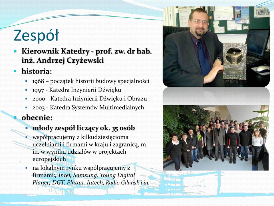 Dźwięku i Obrazu 2003 - Katedra Systemów Multimedialnych obecnie: młody zespół liczący ok.