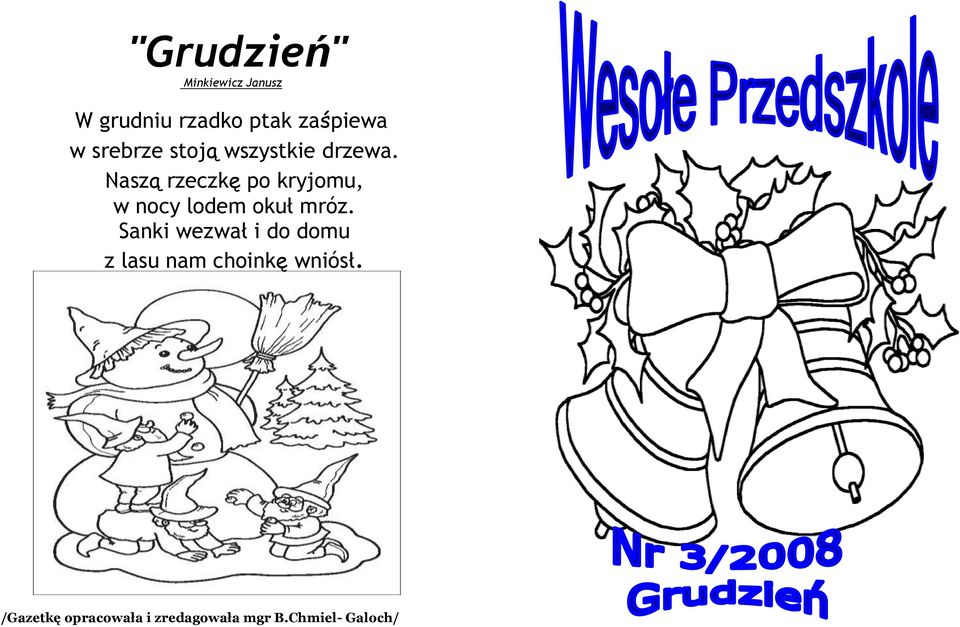 Naszą rzeczkę po kryjomu, w nocy lodem okuł mróz.