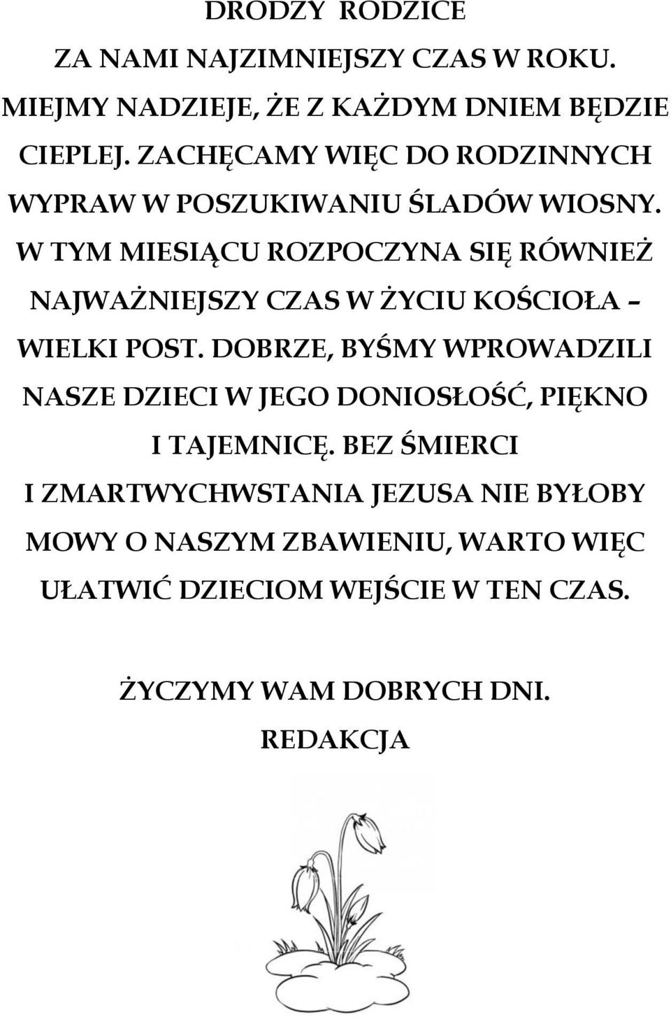 W TYM MIESIĄCU ROZPOCZYNA SIĘ RÓWNIEŻ NAJWAŻNIEJSZY CZAS W ŻYCIU KOŚCIOŁA WIELKI POST.