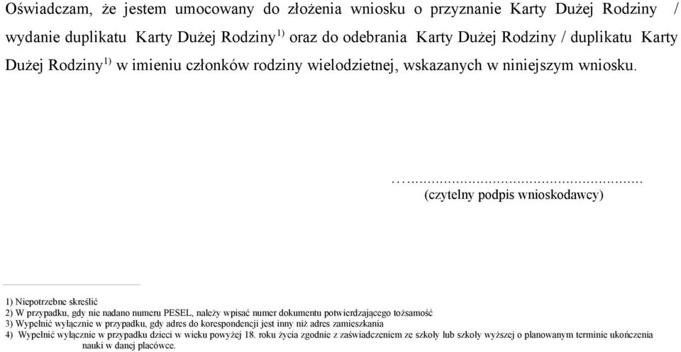 ... (czytelny podpis wnioskodawcy) 1) Niepotrzebne skreślić 2) W przypadku, gdy nie nadano numeru PESEL, należy wpisać numer dokumentu potwierdzającego tożsamość 3) Wypełnić