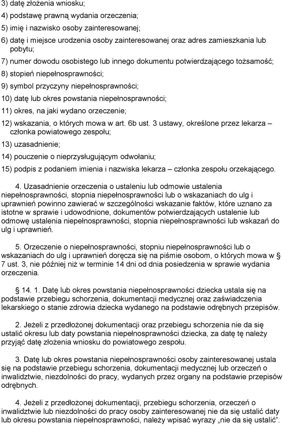 okres, na jaki wydano orzeczenie; 12) wskazania, o których mowa w art. 6b ust.