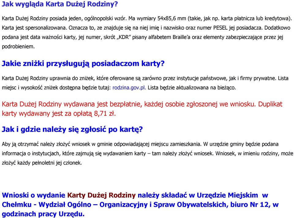 Dodatkowo podana jest data ważności karty, jej numer, skrót KDR pisany alfabetem Braille a oraz elementy zabezpieczające przez jej podrobieniem. Jakie zniżki przysługują posiadaczom karty?