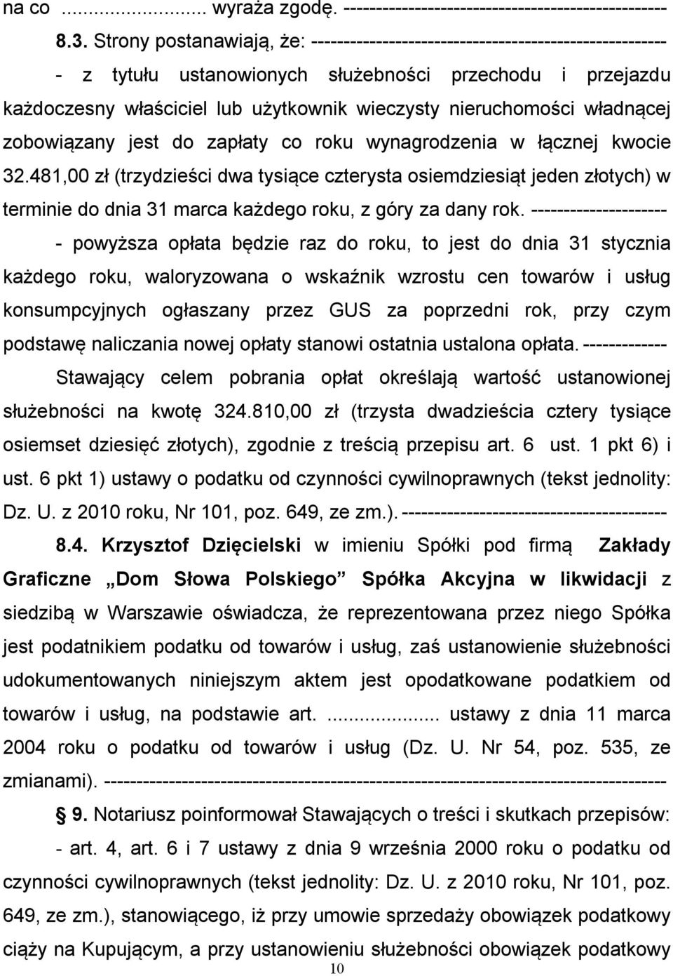 nieruchomości władnącej zobowiązany jest do zapłaty co roku wynagrodzenia w łącznej kwocie 32.