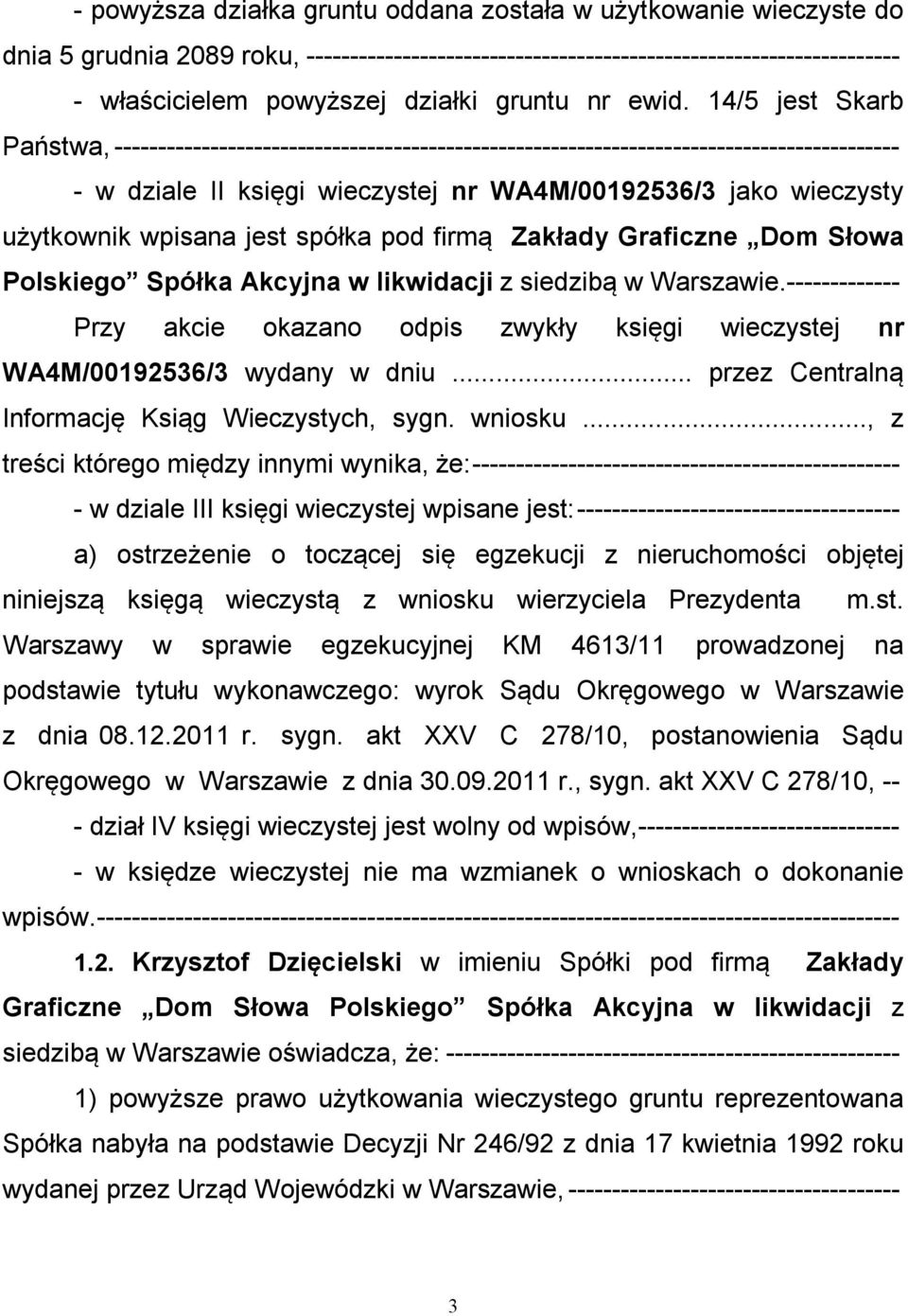 14/5 jest Skarb Państwa, ------------------------------------------------------------------------------------------ - w dziale II księgi wieczystej nr WA4M/00192536/3 jako wieczysty użytkownik