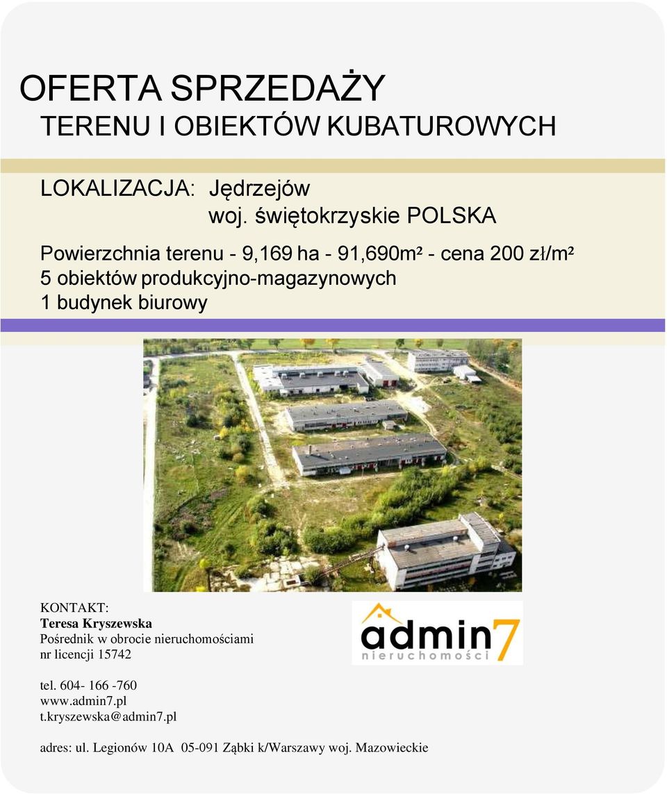 produkcyjno-magazynowych 1 budynek biurowy KONTAKT: Teresa Kryszewska Pośrednik w obrocie