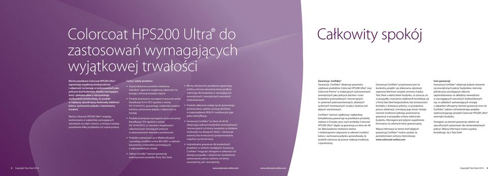 Bardzo wymagające testy i globalne dane z rzeczywistego użytkowania potwierdzają, że produkt w najlepszy sposób łączy doskonałą stabilność koloru, zachowanie połysku i niezrównaną trwałość.