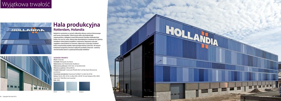 Dyrektor Hollandia Real Estate, Frie van Os, mówi: Mamy duże doświadczenie w budowie hal i byliśmy świadkami różnej jakości projektów i wykonania.