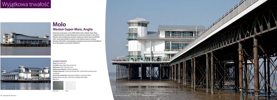 klasyfikacje RUv4 i RC5 zgodnie z normą EN 10169:2010. Klient: Grand Pier Ltd. Architekt: Angus Meek Partnership Ltd. Wykonawca: John Sisk & Son Ltd.