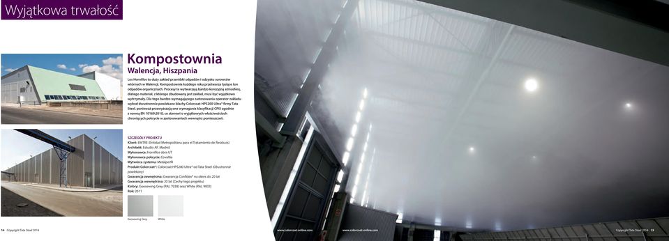 Dla tego bardzo wymagającego zastosowania operator zakładu wybrał dwustronnie powlekane blachy Colorcoat HPS200 Ultra firmy Tata Steel, ponieważ przewyższają one wymagania klasyfikacji CPI5 zgodnie z