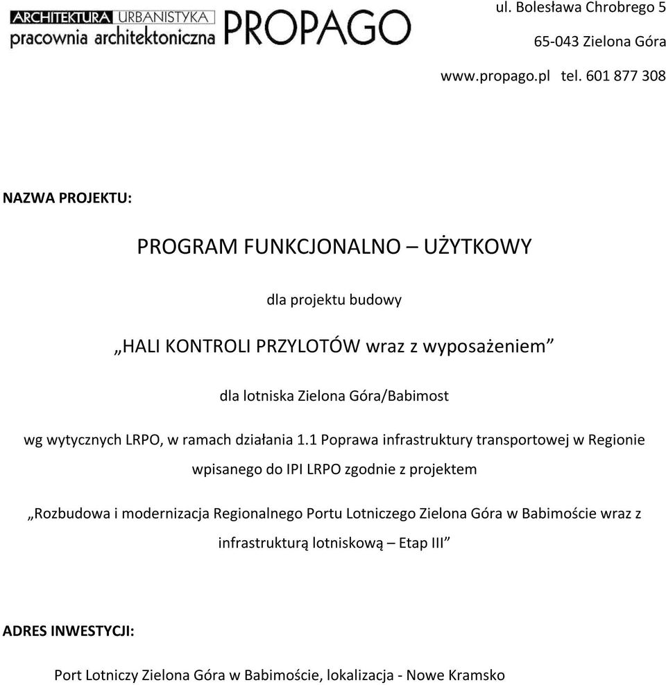 601 877 308 NAZWA PROJEKTU: PROGRAM FUNKCJONALNO UŻYTKOWY dla projektu budowy HALI KONTROLI PRZYLOTÓW wraz z wyposażeniem dla lotniska Zielona Góra/Babimost wg