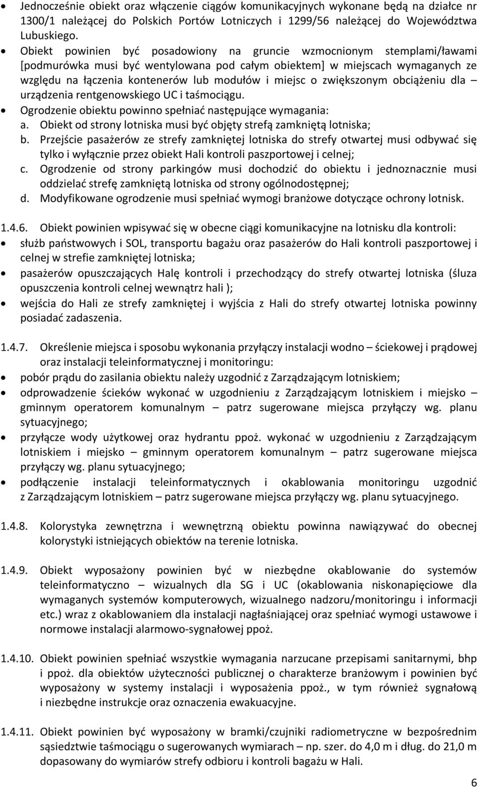 miejsc o zwiększonym obciążeniu dla urządzenia rentgenowskiego UC i taśmociągu. Ogrodzenie obiektu powinno spełniać następujące wymagania: a.